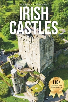 Picture Book of Majestic Irish Castles: A Visual Journey Through Ireland's Legendary Castles and Green Landscapes - Designed for Seniors Living with M by Earthley, Owen