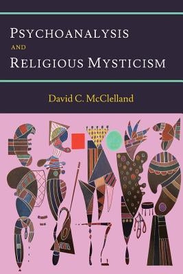 Psychoanalysis and Religious Mysticism by McClelland, David C.