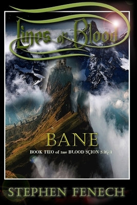 Lines of Blood: Bane: Book Two of the Blood Scion Saga by Fenech, Stephen