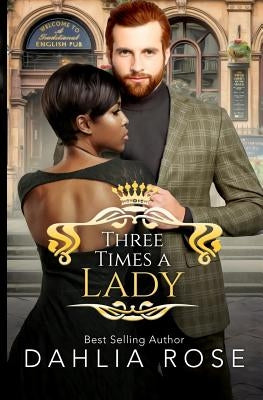 Three Times a Lady by Rose, Dahlia