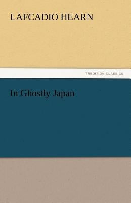 In Ghostly Japan by Hearn, Lafcadio
