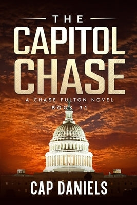 The Capitol Chase: A Chase Fulton Novel by Daniels, Cap