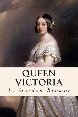 Queen Victoria by Browne, E. Gordon