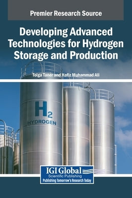 Developing Advanced Technologies for Hydrogen Storage and Production by Taner, Tolga