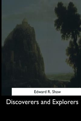 Discoverers and Explorers by Shaw, Edward R.