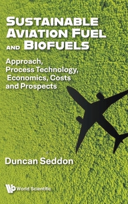 Sustainable Aviation Fuel and Biofuels by Seddon Duncan