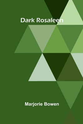 Dark Rosaleen by Bowen, Marjorie