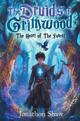 Druids of Grimwood - The Heart of the Forest by Shaw, Jonathon