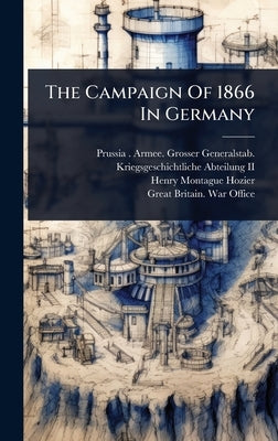 The Campaign Of 1866 In Germany by Prussia (Kingdom) Armee Grosser Gen