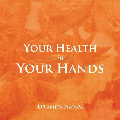 Your Health in Your Hands by Naram, Smita