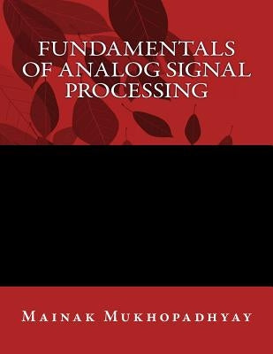 Fundamentals of Analog Signal Processing by Mukhopadhyay, Mainak