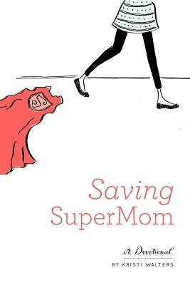Saving Super Mom by Walters, Kristi
