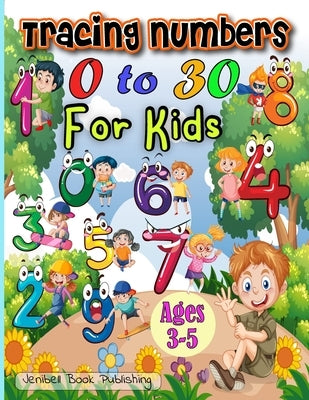 Tracing Numbers 0 to 30 for Kids Ages 3-5 by Publishing, Jenibell Book