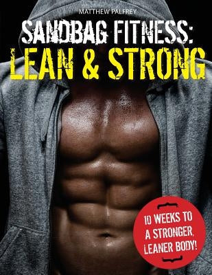 Sandbag Fitness: Lean & Strong by Palfrey, Matthew