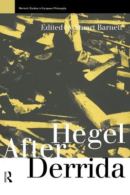 Hegel After Derrida by Barnett, Stuart