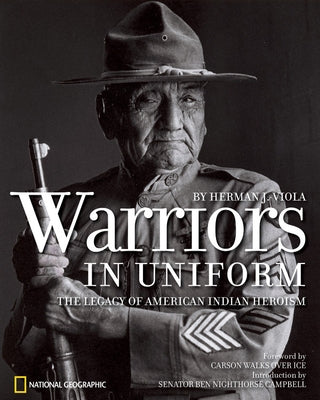Warriors in Uniform: The Legacy of American Indian Heroism by Viola, Herman J.