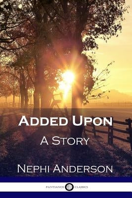 Added Upon: A Story by Anderson, Nephi
