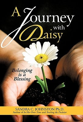 A Journey with Daisy: Belonging is a Blessing by Johnston, Sandra C.