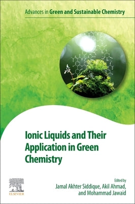 Ionic Liquids and Their Application in Green Chemistry by Akhter Siddique, Jamal