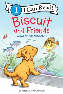 Biscuit and Friends: A Day at the Aquarium by Capucilli, Alyssa Satin