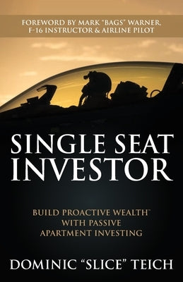 Single Seat Investor: Build Proactive Wealth(TM) With Passive Apartment Investing by Warner, Mark