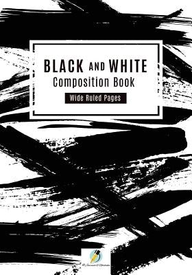 Black and White Composition Book Wide Ruled Pages by Journals and Notebooks