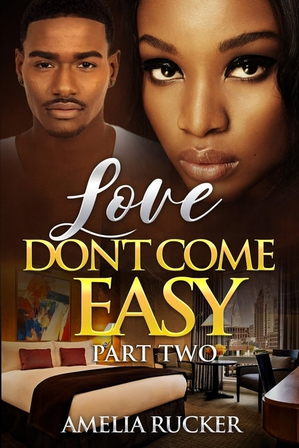 Love Don't Come Easy Part Two by Rucker, Amelia