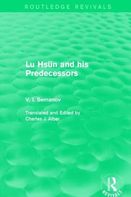 Lu Hsün and his Predecessors by Semanov, V. I.