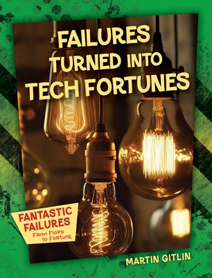 Failures Turned Into Tech Fortunes by Gitlin, Martin