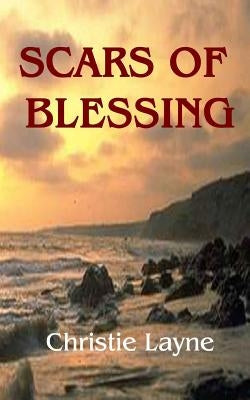 Scars of Blessing by Layne, Christie