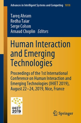 Human Interaction and Emerging Technologies: Proceedings of the 1st International Conference on Human Interaction and Emerging Technologies (Ihiet 201 by Ahram, Tareq