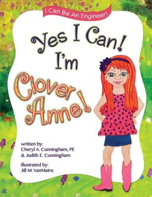 Yes I Can! I'm Clover Anne! by Cunningham, Judith E.