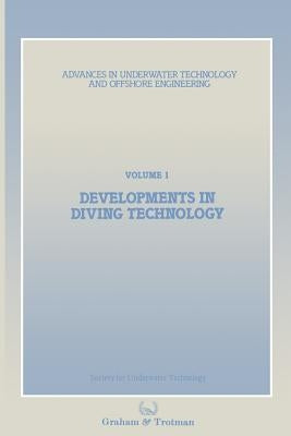 Developments in Diving Technology: Proceedings of an International Conference, (Divetech '84) Organized by the Society for Underwater Technology, and by Society for Underwater Technology (Sut)