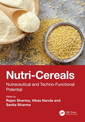 Nutri-Cereals: Nutraceutical and Techno-Functional Potential by Sharma, Rajan