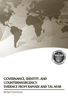 Governance, Identity, and Counterinsurgency Evidence from Ramadi and Tal Afar by Fitzsimmons, Michael