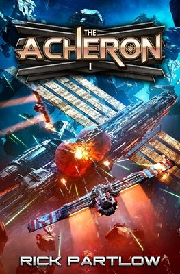 The Acheron: A Military Sci-Fi Series by Partlow, Rick