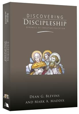 Discovering Discipleship: Dynamics of Christian Education by Blevins, Dean G.