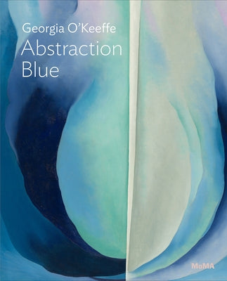 Georgia O'Keeffe: Abstraction Blue: Moma One on One Series by O'Keeffe, Georgia
