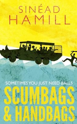 Scumbags & Handbags by Hamill, Sinead