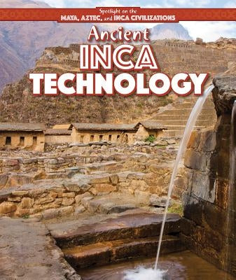 Ancient Inca Technology by Nagelhout, Ryan