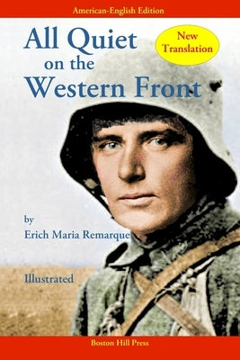 All Quiet on the Western Front: New Translation in American-English (Illustrated) by Remarque, Erich Maria