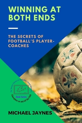 Winning at Both Ends: The Secrets of Football's Player-Coaches by Jaynes, Michael