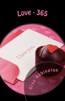 Love - 365 by Abbington, Bree