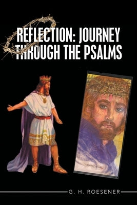 Reflection: Journey Through the Psalms by Roesener, G. H.