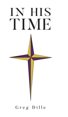 In His Time by Dille, Greg