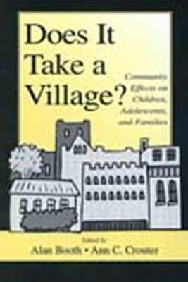 Does It Take a Village?: Community Effects on Children, Adolescents, and Families by Booth, Alan