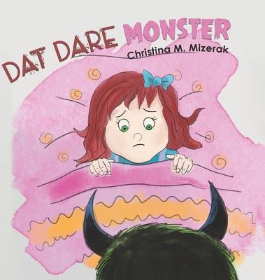 Dat Dare Monster by Mizerak, Christina M.