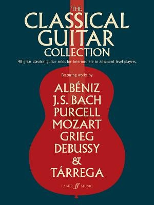 The Classical Guitar Collection: 48 Great Classical Guitar Solos for Intermediate to Advanced Level Players by Bream, Julian