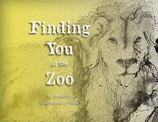 Finding You at the Zoo by Katte, Joel