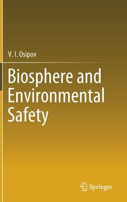 Biosphere and Environmental Safety by Osipov, V. I.